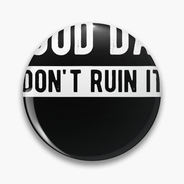 Item preview, I'm Having a Good Day Don't Ruin  designed and sold by Henderson8769.
