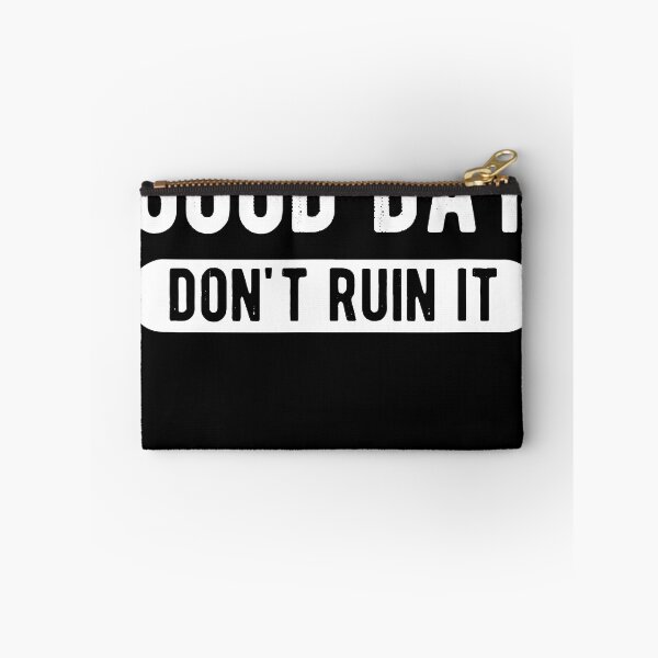 Item preview, I'm Having a Good Day Don't Ruin  designed and sold by Henderson8769.