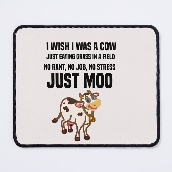Item preview, i wish i was a cow. just eating grass in a field no rant, no job, no stress, just moo designed and sold by Crystakim.