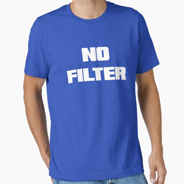 Item preview, No Filter designed and sold by goodtogotees.