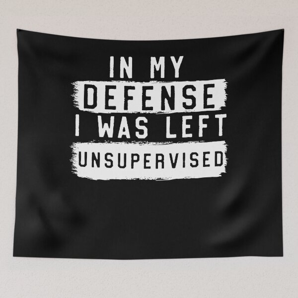 Item preview, In My Defense I Was Left Unsupervised  designed and sold by Henderson8769.