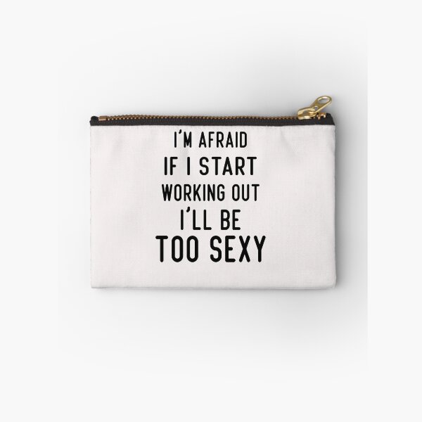 Item preview, i'm afraid if i start working out i'll be too sexy designed and sold by Crystakim.