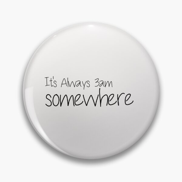 Item preview, it's always 3am somewhere designed and sold by Crystakim.