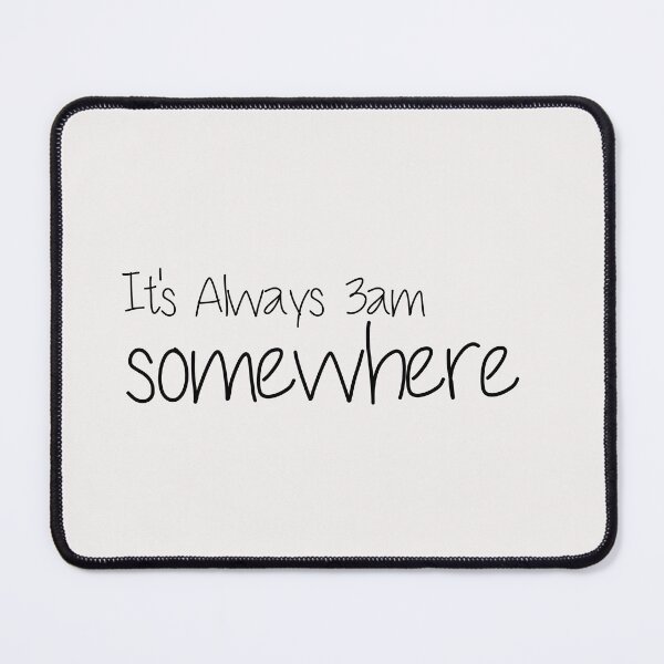 Item preview, it's always 3am somewhere designed and sold by Crystakim.