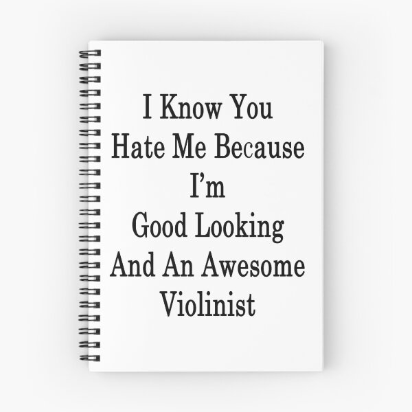 Item preview, I Know You Hate Me Because I'm Good Looking And An Awesome Violinist  designed and sold by supernova23.