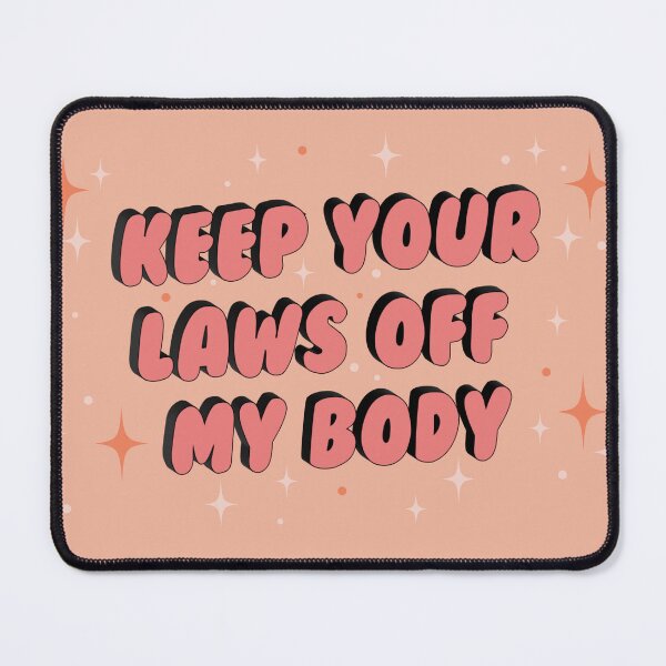 Item preview, Keep Your Laws Off My Body designed and sold by Light-N-Tangy.