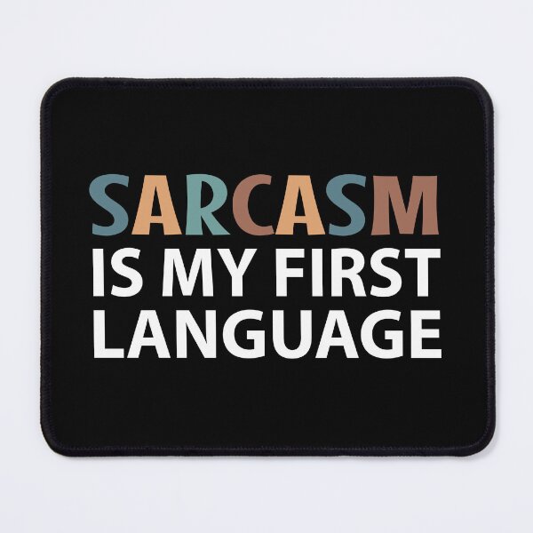 Item preview, Sarcasm is My First Language  designed and sold by MOONINSPIRATION.