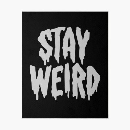 Stay Weird Art Board Print