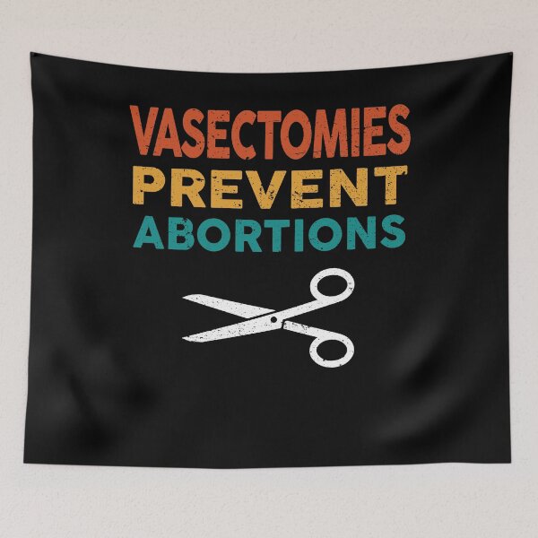 Item preview, Vasectomies Prevent Abortions - Pro Choice designed and sold by alexquang.