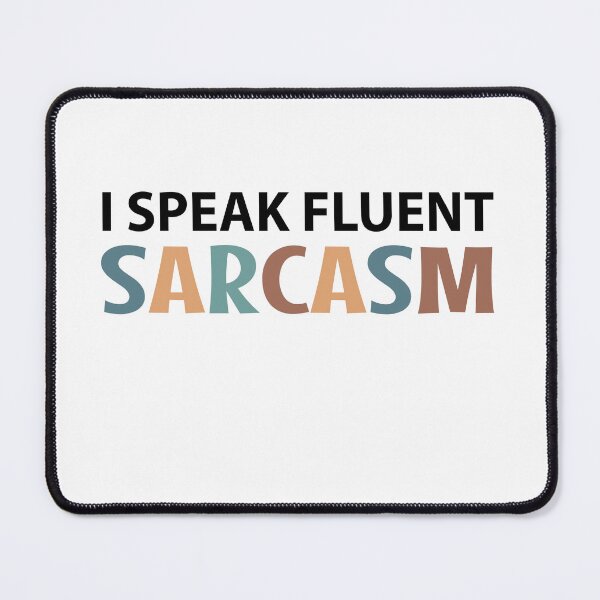 Item preview, I Speak Fluent Sarcasm - Sarcasm is My First Language  designed and sold by MOONINSPIRATION.