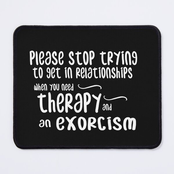 Item preview, please stop trying to get in relationships when you need therapy and an exorcism designed and sold by Crystakim.