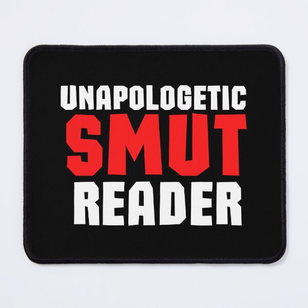 Item preview, Unapologetic Smut Reader designed and sold by shmodev.