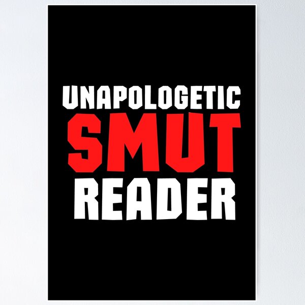 Item preview, Unapologetic Smut Reader designed and sold by shmodev.