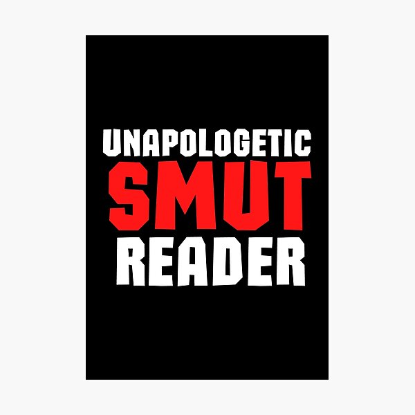 Item preview, Unapologetic Smut Reader designed and sold by shmodev.