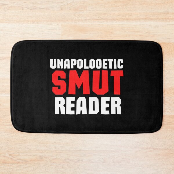 Item preview, Unapologetic Smut Reader designed and sold by shmodev.
