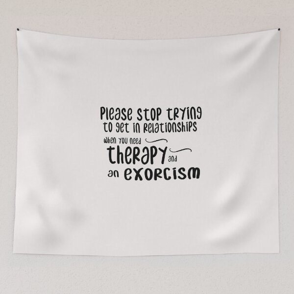 Item preview, please stop trying to get in relationships when you need therapy and an exorcism designed and sold by Crystakim.