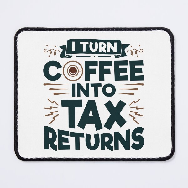 Item preview, I Turn Coffee Into Tax Returns Accountant CPA designed and sold by jaygo.