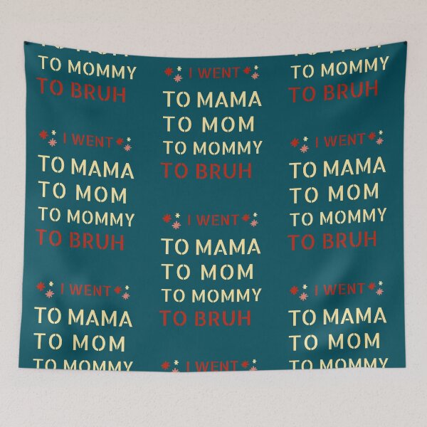 Item preview,  I went to mama to mummy to mom to bruh designed and sold by Reddiamond3 ⭐⭐⭐⭐⭐.