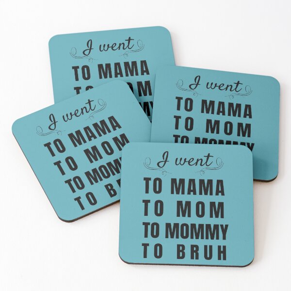 Item preview,   I went to Mama to Mummy to Mom to Bruh designed and sold by Reddiamond3 ⭐⭐⭐⭐⭐.