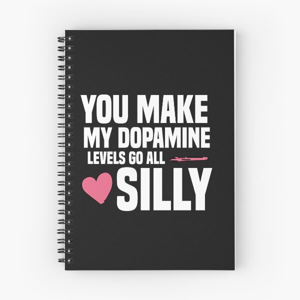 Item preview, you make my dopamine levels go all silly designed and sold by Crystakim.