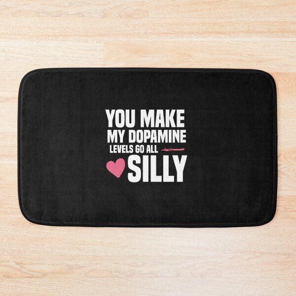 Item preview, you make my dopamine levels go all silly designed and sold by Crystakim.
