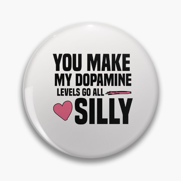 Item preview, you make my dopamine levels go all silly designed and sold by Crystakim.