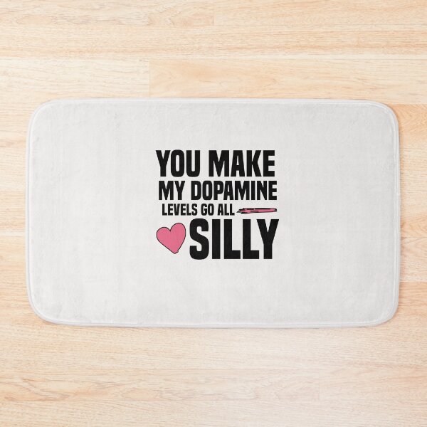 Item preview, you make my dopamine levels go all silly designed and sold by Crystakim.