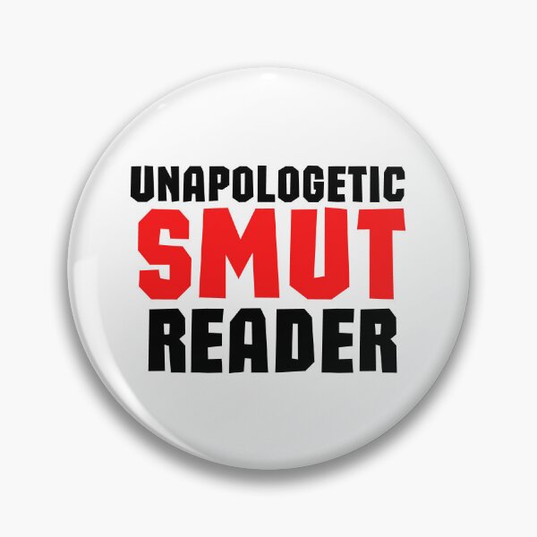 Item preview, Unapologetic Smut Reader designed and sold by shmodev.