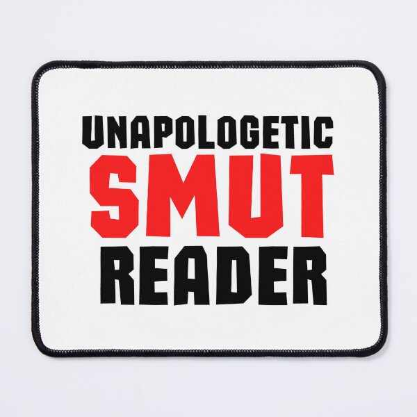 Item preview, Unapologetic Smut Reader designed and sold by shmodev.