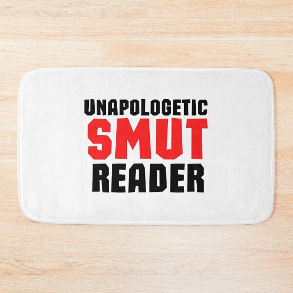Item preview, Unapologetic Smut Reader designed and sold by shmodev.