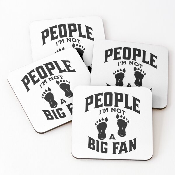 Item preview,  PEOPLE I'M NOT A BIG FAN BIGFOOT / SASQUATCH / YETI FOOTPRINTS designed and sold by Affyboss6.