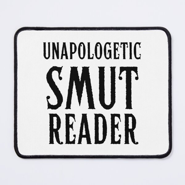 Item preview, Unapologetic Smut Reader designed and sold by shmodev.