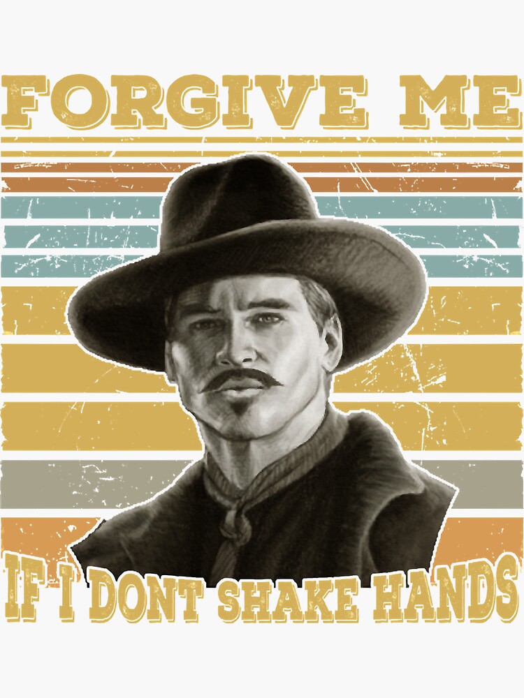 Doc Holliday Forgive Me If I Don't Shake Hands