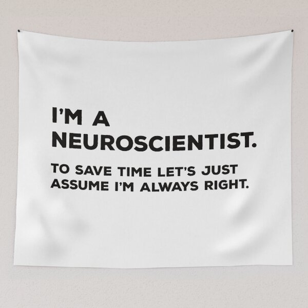 Item preview, I'm A Neuroscientist. To Save Time Let's Just Assume I'm Always Right. designed and sold by teesaurus.