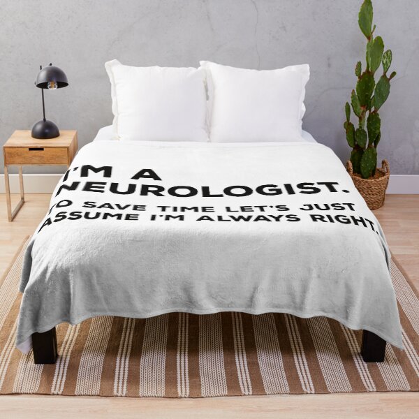 Item preview, I'm A Neurologist. To Save Time Let's Just Assume I'm Always Right. designed and sold by teesaurus.