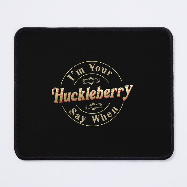 Item preview, I'm Your Huckleberry Vintage Cowboy Say When designed and sold by ElectaWeber.