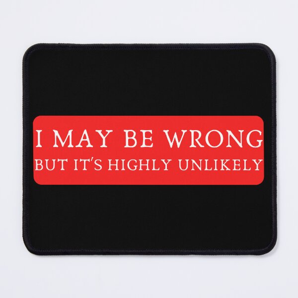 Item preview, I May Be Wrong designed and sold by STIGPhotoDesign.