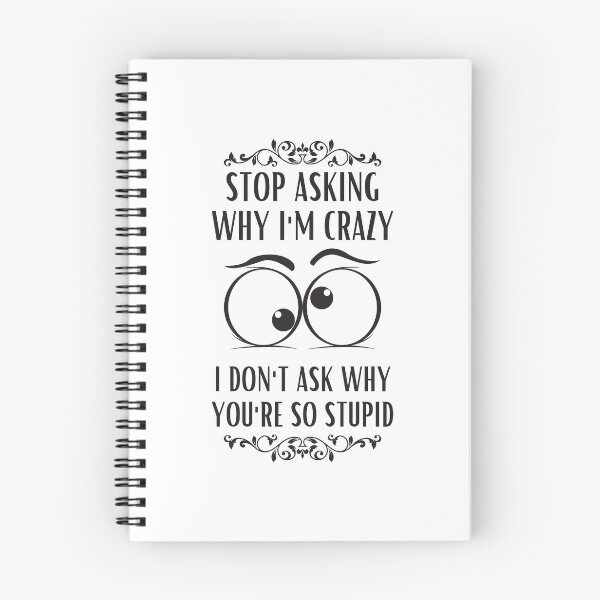 Item preview, Stop Asking Why Im Crazy designed and sold by BookOfE.