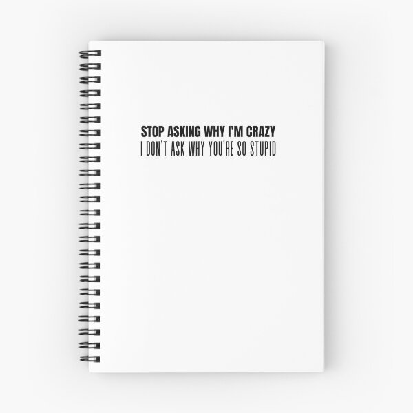 Item preview, Stop Asking Why Im Crazy designed and sold by BookOfE.
