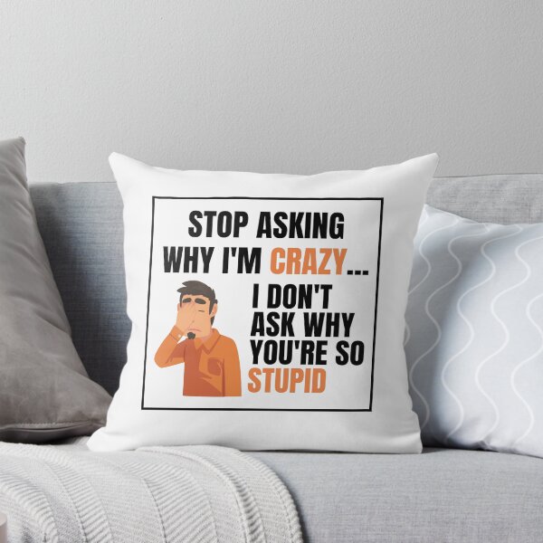 Item preview, Stop Asking Why Im Crazy designed and sold by BookOfE.