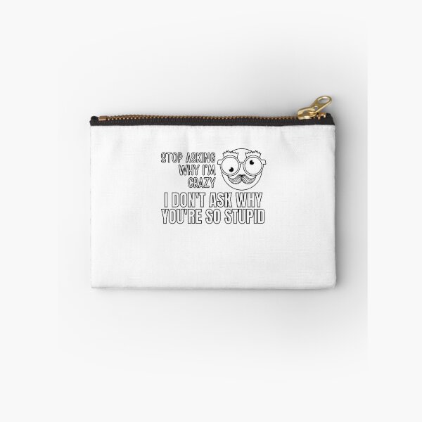 Item preview, Stop Asking Why Im Crazy designed and sold by BookOfE.