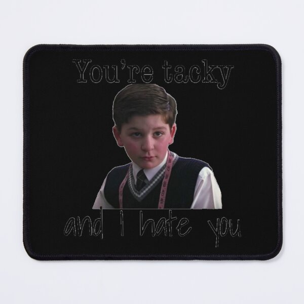 Item preview, You’re Tacky And I Hate You designed and sold by mileslivin.