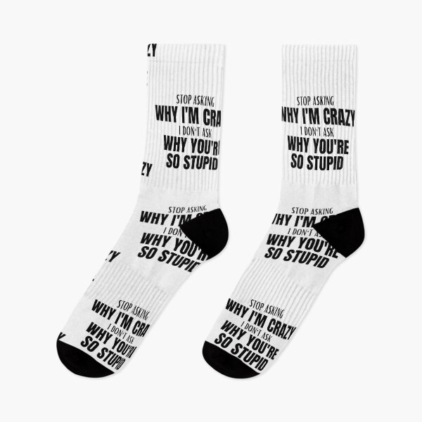 Item preview, Stop Asking Why Im Crazy designed and sold by BookOfE.