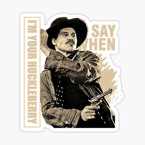 Say When I M Your Huckleberry Perfect Gift Sticker For Sale By   St,small,507x507 Pad,600x600,f8f8f8 