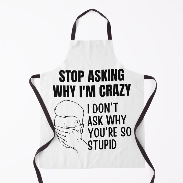Item preview, Stop Asking Why Im Crazy designed and sold by BookOfE.