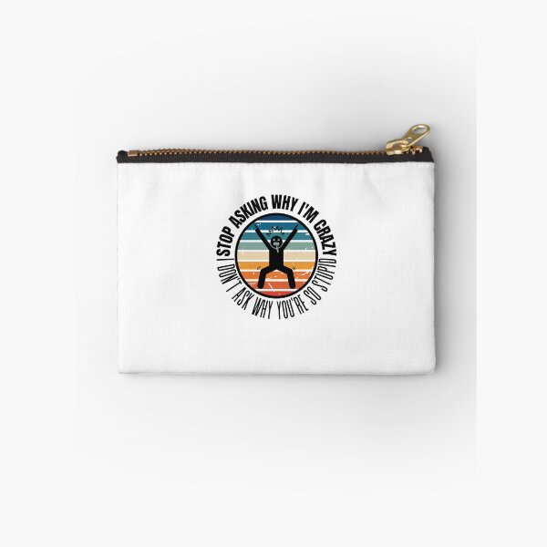 Item preview, Stop Asking Why Im Crazy designed and sold by BookOfE.