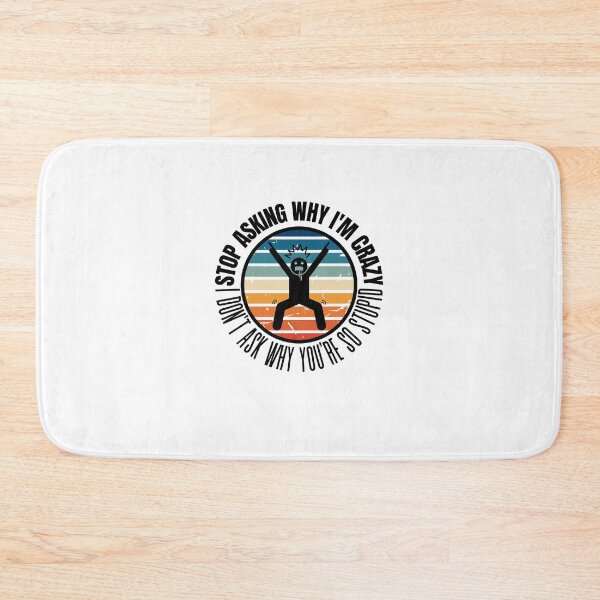 Item preview, Stop Asking Why Im Crazy designed and sold by BookOfE.