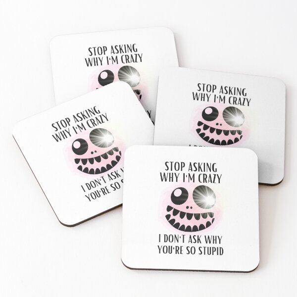 Item preview, Stop Asking Why Im Crazy designed and sold by BookOfE.
