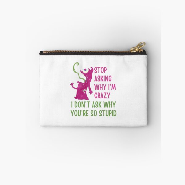 Item preview, Stop Asking Why Im Crazy designed and sold by BookOfE.