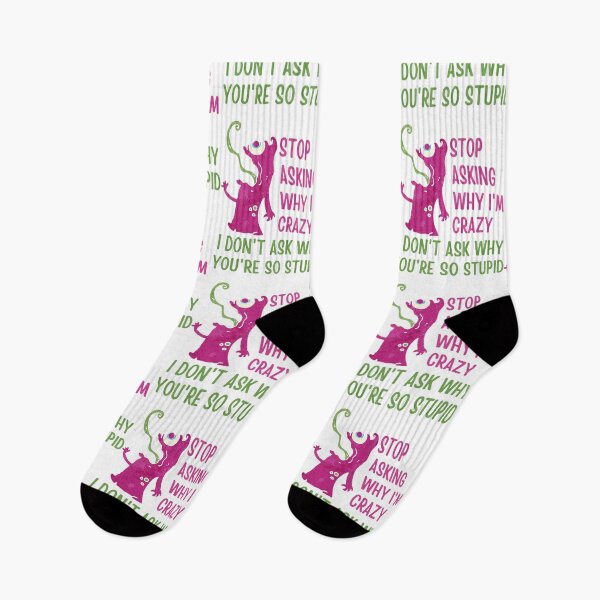 Item preview, Stop Asking Why Im Crazy designed and sold by BookOfE.